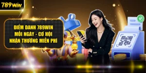 Điểm Danh 789WIN Mỗi Ngày - Cơ Hội Nhận Thưởng Miễn Phí