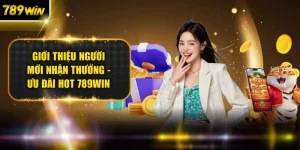Giới Thiệu Người Mới Nhận Thưởng - Ưu Đãi HOT 789WIN