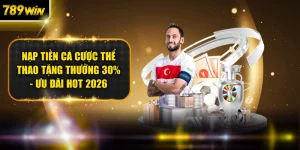 Nạp Tiền Cá Cược Thể Thao Tặng Thưởng 30% - Ưu Đãi Hot 2026