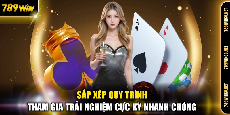 Sắp xếp quy trình tham gia trải nghiệm cực kỳ nhanh chóng
