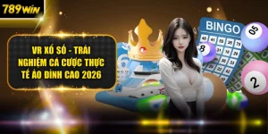 VR Xổ Số - Trải Nghiệm Cá Cược Thực Tế Ảo Đỉnh Cao 2026